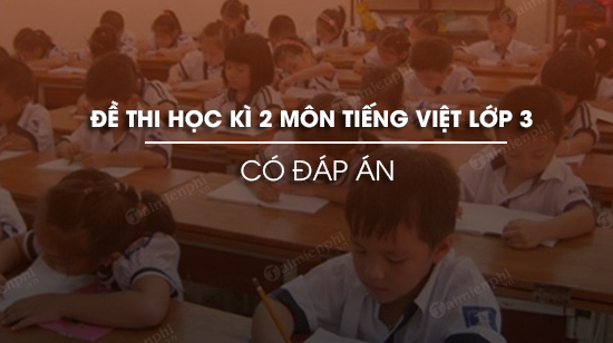 de thi hoc ki 2 mon tieng viet lop 3