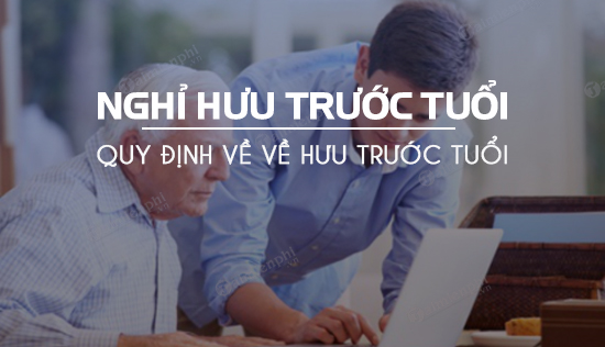 quy dinh ve nghi huu truoc tuoi