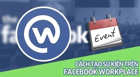 cach tao su kien tren facebook workplace 2