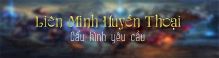 cau hinh may tinh choi lien minh huyen thoai lol dota 2 tot nhat 2