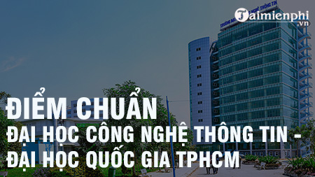 diem chuan dai hoc cong nghe thong tin dai hoc quoc gia tphcm