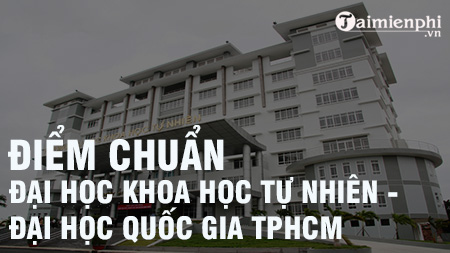 diem chuan dai hoc khoa hoc tu nhien dai hoc quoc gia tphcm