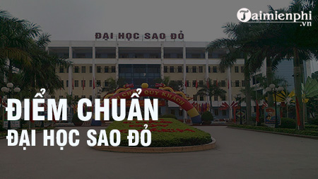 diem chuan dai hoc sao do