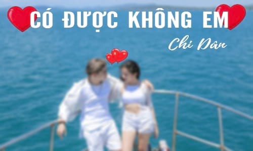 loi bai hat co duoc khong em chi dan