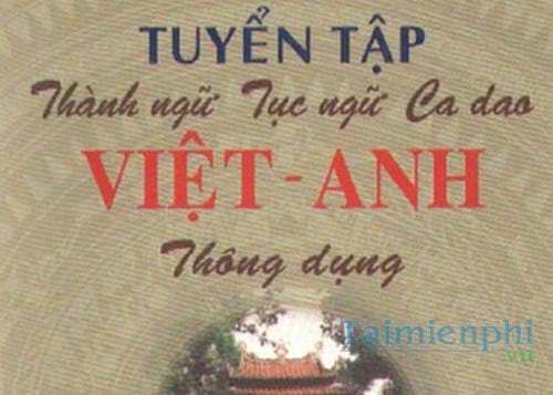 Tuyển tập thành ngữ tục ngữ ca dao Việt Anh thông dụng