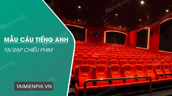 mau cau tieng anh tai rap chieu phim
