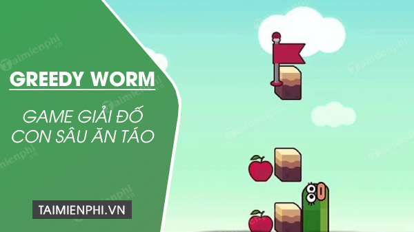 Tải Game Greedy Worm - Game Giải Đố Trí Tuệ Trên Điện Thoại Android, I