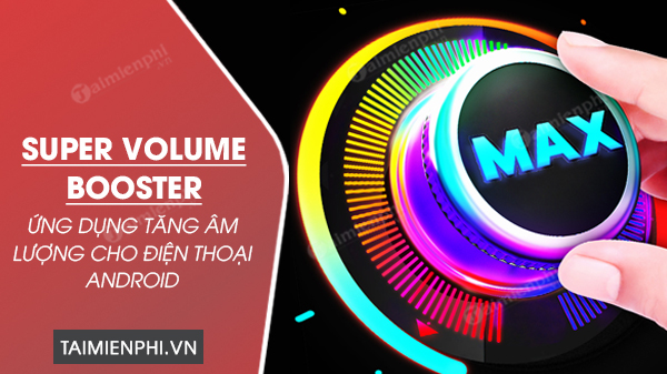 download Super Volume Booster cho Android