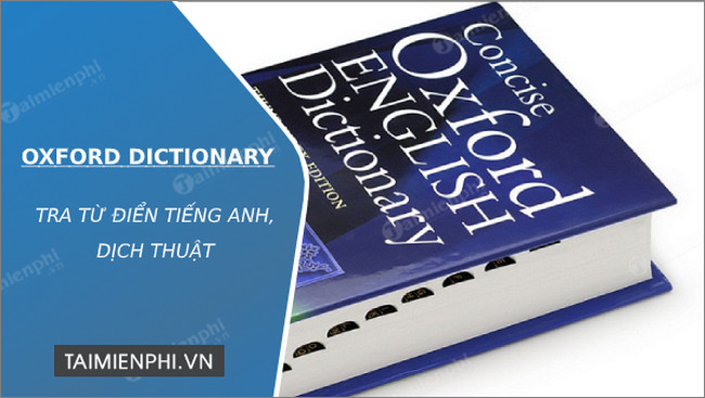 Oxford Dictionary 8, 9 - Phần Mềm Tra Từ Điển Và Dịch Thuật -Taimienph