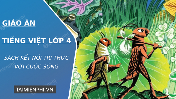 giao an tieng viet lop 4 ket noi tri thuc voi cuoc song