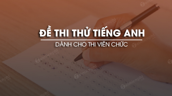 de thi thu vien chuc mon tieng anh