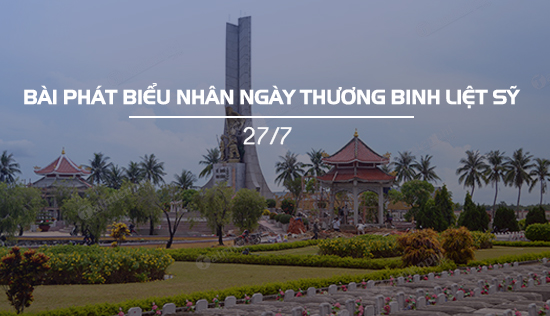 bai phat bieu nhan ngay thuong binh liet sy 27 7