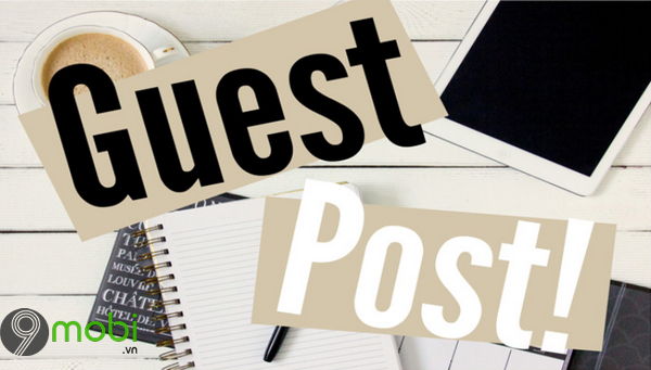 Guest Post là gì? Cách sử dụng Guest Post