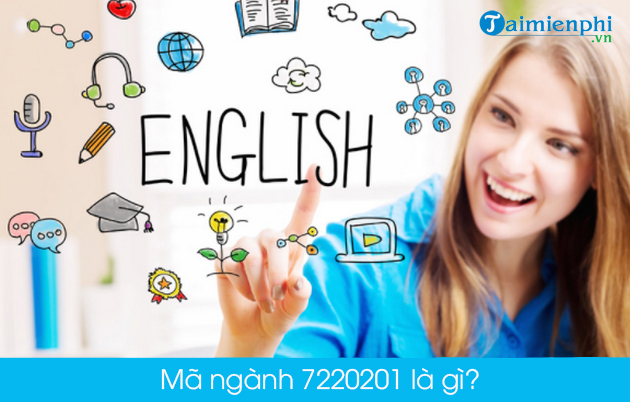 7220201 là gì? tìm hiểu về mã ngành tiếng Anh 7220201