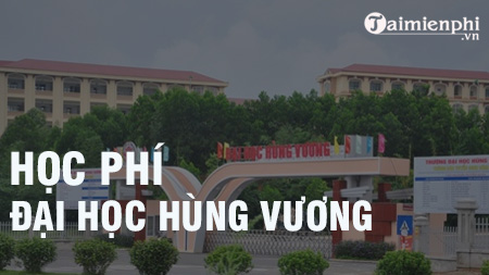 Học phí Đại học Hùng Vương năm học 2020-2021