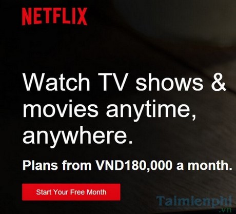 Cách đăng ký Netflix, tạo tài khoản Netflix, xem phim miễn phí tháng đầu tiên