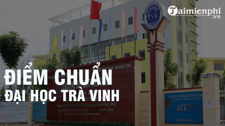 diem chuan dai hoc tra vinh