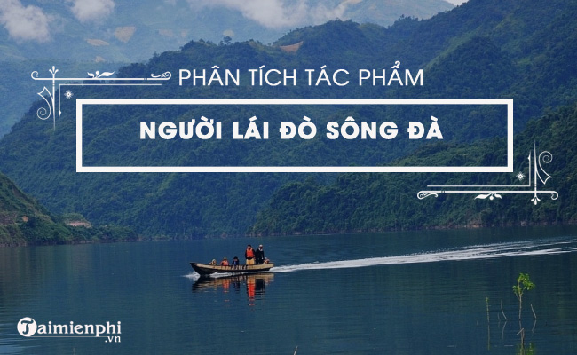 Phân Tích Người Lái Đò Sông Đà Của Nguyễn Tuân - Piaggiotopcom