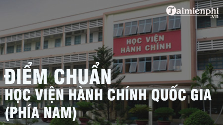 diem chuan hoc vien hanh chinh quoc gia phia nam