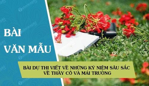 bai du thi viet ve nhung ky niem sau sac ve thay co va mai truong