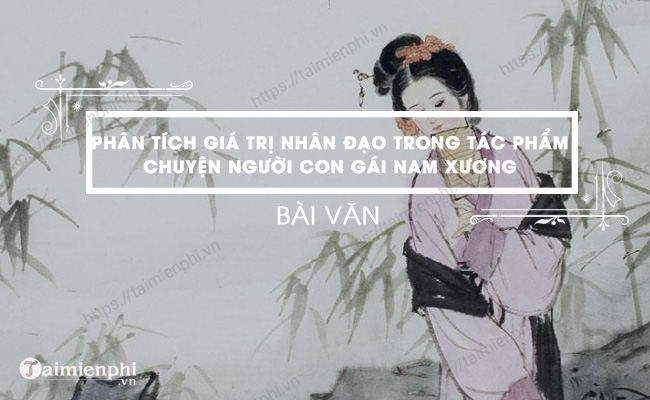  Bai van Tinh than nhan dao trong Chuyen nguoi con gai Nam Xuong hay nhat