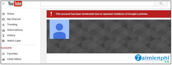 Bị xóa kênh YouTube, rất có thể bạn đã vi phạm các nguyên tắc này
