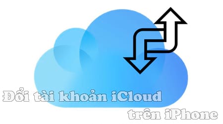 cach doi tai khoan icloud tren iphone