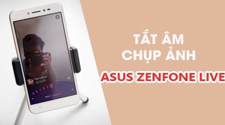 cach tat am thanh chup anh tren asus zenfone live