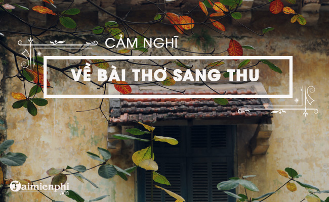 Cảm nghĩ về bài thơ Sang thu