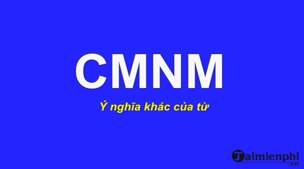 cmnm là tên tiếng việt của tôi 