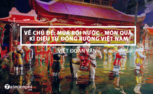 Doan van ve chu de Mua roi nuoc mon qua ki dieu tu dong ruong Viet Nam