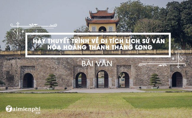 Bai van mau Hay thuyet trinh di tich lich su van hoa Hoang Thanh