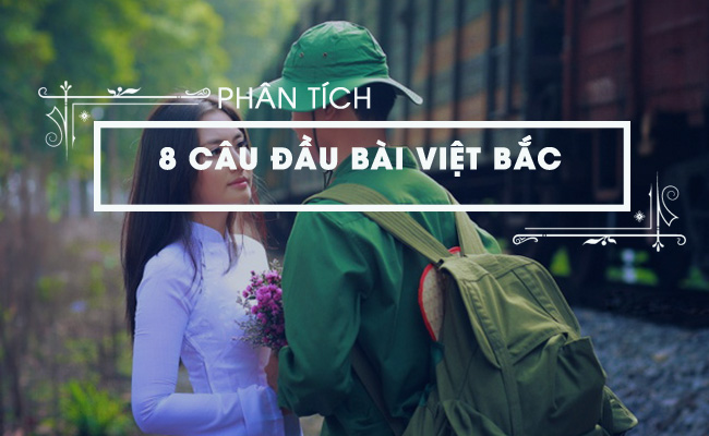 Phân tích 8 câu đầu của bài Việt Bắc, Tố Hữu