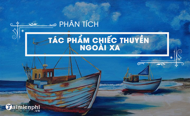 phan tich chiec thuyen ngoai xa cua nguyen minh chau