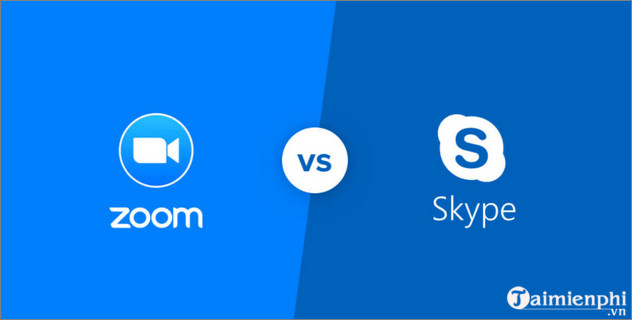 Skype vs. Zoom, sử dụng cái nào học online, họp trực tuyến tốt hơn?