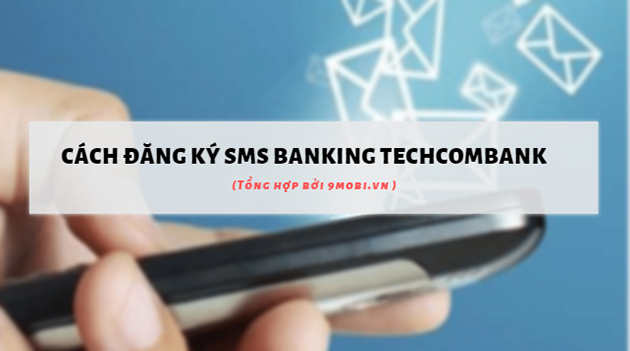 SMS Banking Techcombank là gì? cách đăng ký, huỷ