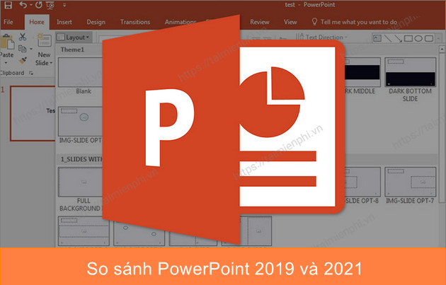 so sanh PowerPoint 2021 va PowerPoint 2019