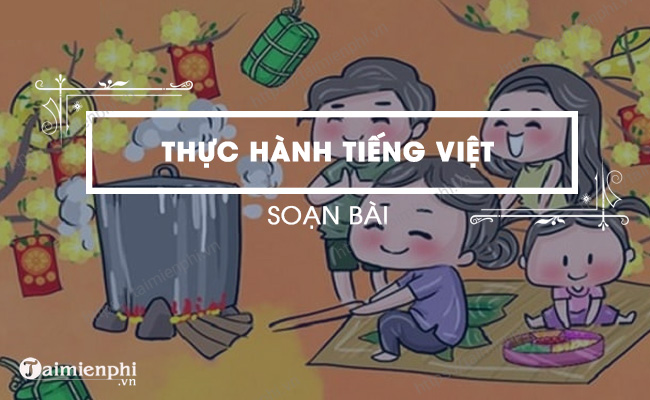 Soan bai Thuc hanh tieng Viet lop 7 trang 110 Tap 1
