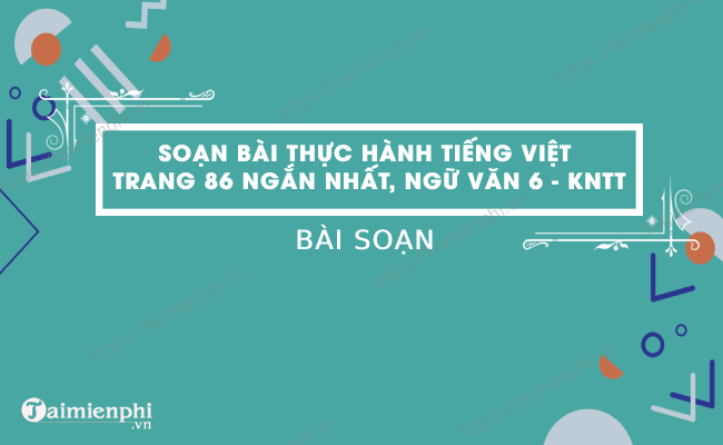 Soạn bài Thực hành tiếng Việt trang 86 ngắn nhất, Ngữ văn 6 - KNTT