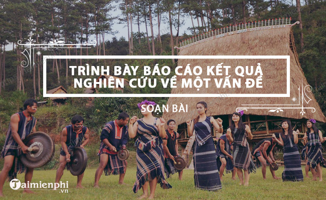 Trinh bay bao cao ket qua nghien cuu ve mot van de