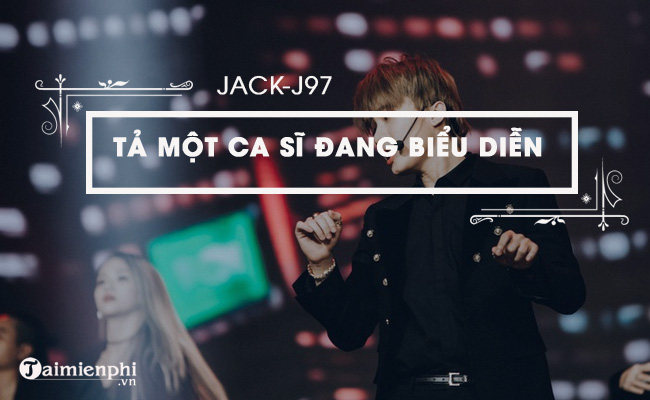 ta ca si dang bieu dien jack i97