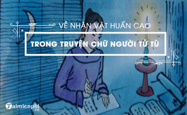 Về nhân vật Huấn Cao trong Chữ người tử tù của nhà văn Nguyễn Tuân 1