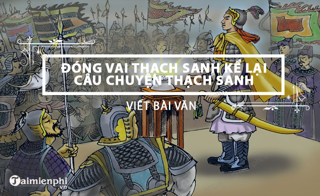 Viet bai van dong vai nhan vat ke lai mot truyen co tich Thach Sanh 