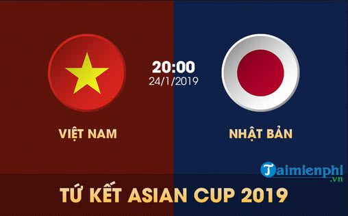 Việt Nam vs Nhật Bản, Xem trực tiếp bóng đá 20h ngày 24/1/2019