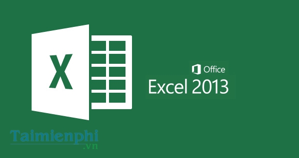 Download Excel 2013, Tải Microsoft Excel 2013 Bộ Bảng Tính Office -Tai