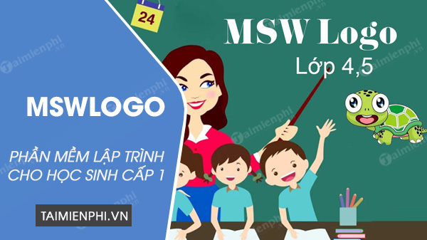 Download MSWLogo, tải phần mềm lập trình Logo Rùa lớp 5, 4 -taimienphi