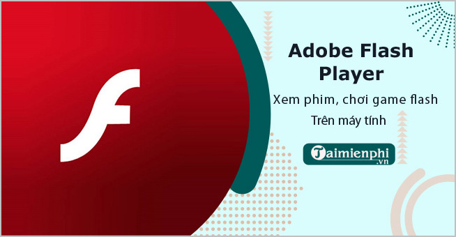 Tải Adobe Flash Player Mới Nhất, Xem Và Chơi Flash Trên Trình Duyệt -T